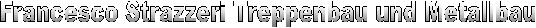 Francesco Strazzeri Treppenbau und Metallbau